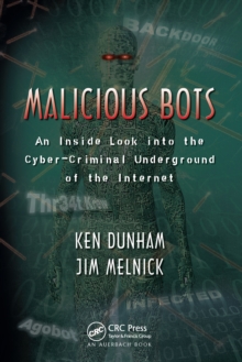 Malicious Bots : An Inside Look into the Cyber-Criminal Underground of the Internet