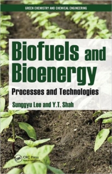 Biofuels and Bioenergy : Processes and Technologies