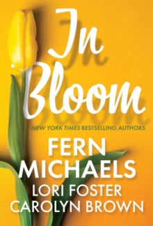 In Bloom : Three Delightful Love Stories Perfect for Spring Reading