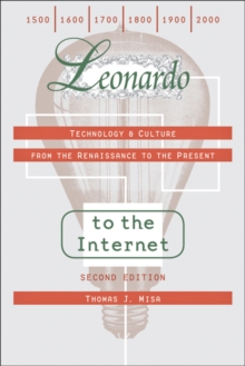 Leonardo to the Internet : Technology and Culture from the Renaissance to the Present