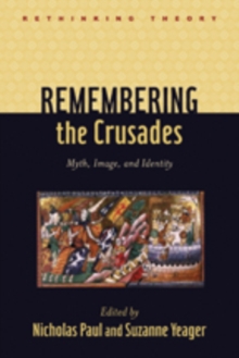 Remembering the Crusades : Myth, Image, and Identity