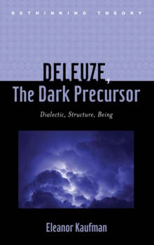 Deleuze, The Dark Precursor : Dialectic, Structure, Being