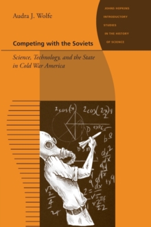 Competing with the Soviets : Science, Technology, and the State in Cold War America