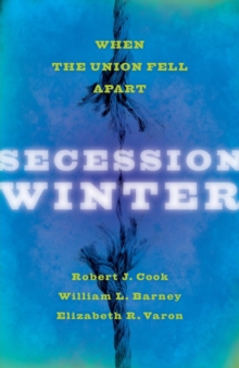 Secession Winter : When the Union Fell Apart
