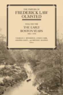 The Papers of Frederick Law Olmsted : The Early Boston Years, 1882-1890