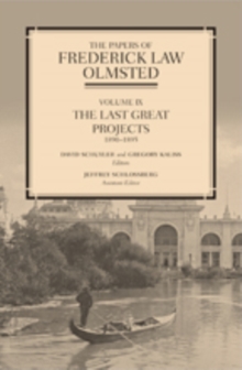 The Papers of Frederick Law Olmsted : The Last Great Projects, 1890-1895