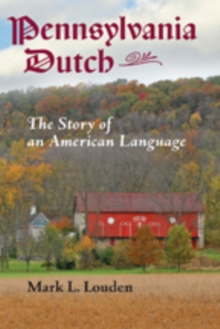 Pennsylvania Dutch : The Story of an American Language