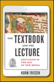 The Textbook and the Lecture : Education in the Age of New Media