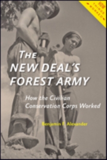 The New Deal's Forest Army : How the Civilian Conservation Corps Worked