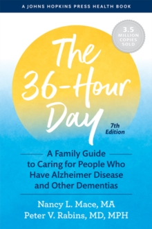 The 36-Hour Day : A Family Guide to Caring for People Who Have Alzheimer Disease and Other Dementias
