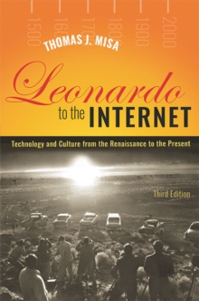 Leonardo to the Internet : Technology and Culture from the Renaissance to the Present
