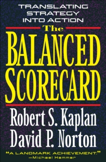 The Balanced Scorecard : Translating Strategy into Action