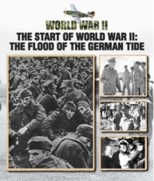 The Start of World War II : The Flood of the German Tide