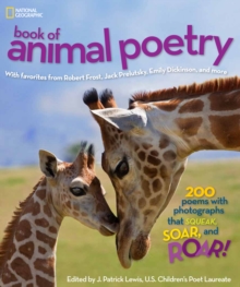 National Geographic Kids Book of Animal Poetry : 200 Poems with Photographs That Squeak, Soar, and Roar!
