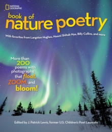 National Geographic Kids Book of Nature Poetry : More Than 200 Poems with Photographs That Float, Zoom, and Bloom!