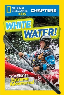 National Geographic Kids Chapters: White Water (National Geographic Kids Chapters)