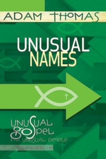Unusual Names Personal Reflection Guide : Unusual Gospel for Unusual People - Studies from the Book of John
