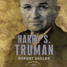 Harry S. Truman : The American Presidents Series: The 33rd President, 1945-1953