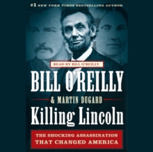 Killing Lincoln : The Shocking Assassination that Changed America Forever