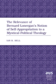 The Relevance of Bernard Lonergan’s Notion of Self-Appropriation to a Mystical-Political Theology