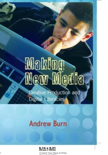 Making New Media : Creative Production and Digital Literacies