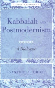 Kabbalah and Postmodernism : A Dialogue