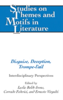 Disguise, Deception, Trompe-l’œil : Interdisciplinary Perspectives