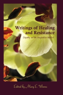 Writings of Healing and Resistance : Empathy and the Imagination-Intellect