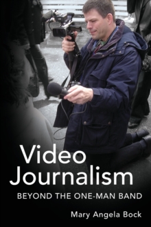 Video Journalism : Beyond the One-Man Band