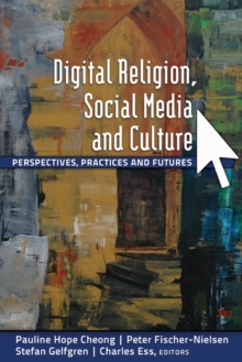 Digital Religion, Social Media and Culture : Perspectives, Practices and Futures