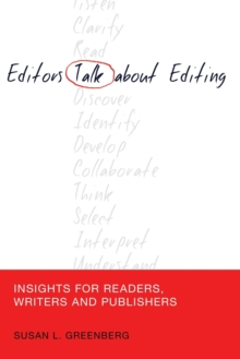 Editors Talk about Editing : Insights for Readers, Writers and Publishers