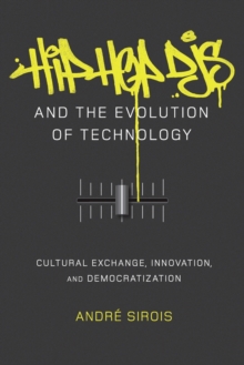 Hip Hop DJs and the Evolution of Technology : Cultural Exchange, Innovation, and Democratization