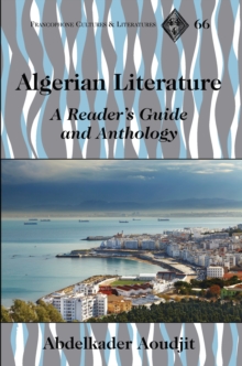 Algerian Literature : A Reader’s Guide and Anthology