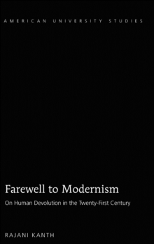Farewell to Modernism : On Human Devolution in the Twenty-First Century