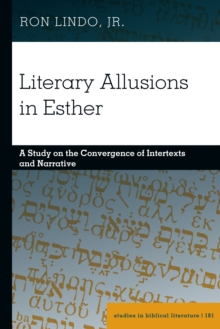 Literary Allusions in Esther : A Study on the Convergence of Intertexts and Narrative