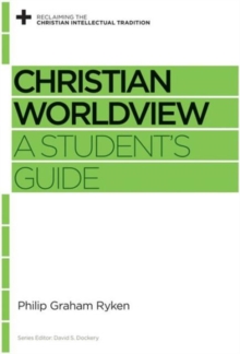 Christian Worldview : A Student's Guide