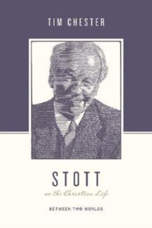 Stott on the Christian Life : Between Two Worlds