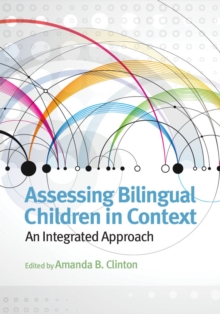 Assessing Bilingual Children in Context : An Integrated Approach