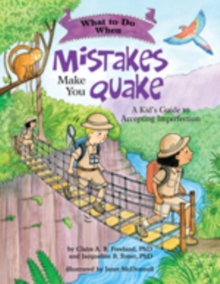 What to Do When Mistakes Make You Quake : A Kid’s Guide to Accepting Imperfection