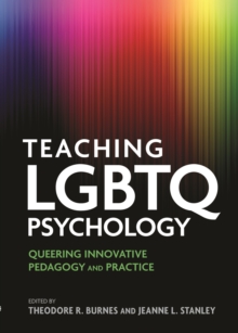 Teaching LGBTQ Psychology : Queering Innovative Pedagogy and Practice