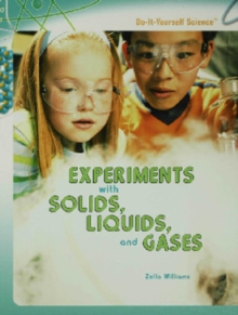 Experiments with Solids, Liquids, and Gases