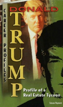 Donald Trump : Profile of a Real Estate Tycoon