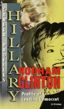 Hillary Rodham Clinton : Profile of a Leading Democrat