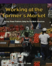 Working at the Farmer's Market : Solving Money Problems Using the Four Math Operations