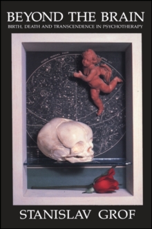 Beyond the Brain : Birth, Death, and Transcendence in Psychotherapy