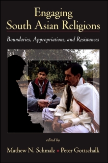 Engaging South Asian Religions : Boundaries, Appropriations, and Resistances