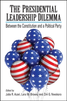 The Presidential Leadership Dilemma : Between the Constitution and a Political Party