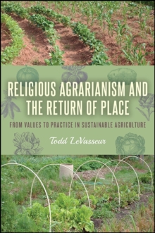 Religious Agrarianism and the Return of Place : From Values to Practice in Sustainable Agriculture