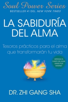 La Sabiduria del Alma (Soul Wisdom; Spanish edition) : Tesoros practicos para el alma que transformaran s