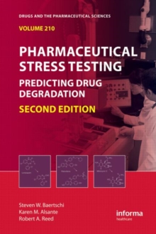 Pharmaceutical Stress Testing : Predicting Drug Degradation, Second Edition